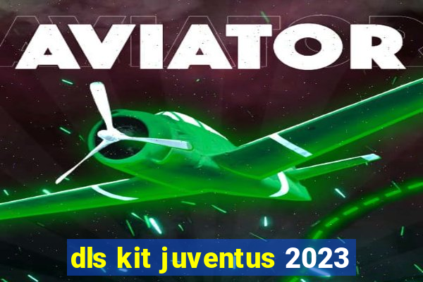 dls kit juventus 2023